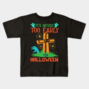 Funny It’s Never Too Early For Halloween Kids T-Shirt